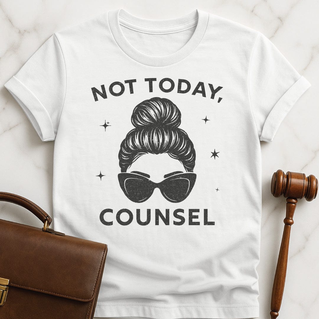 funny law graduate t-shirt that says not today counsel featuring a drawing of a woman with hair and glasses in white