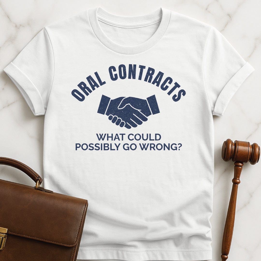 funny attorney t-shirt that says Oral Contracts what could possibly go wrong featuring handshake in white