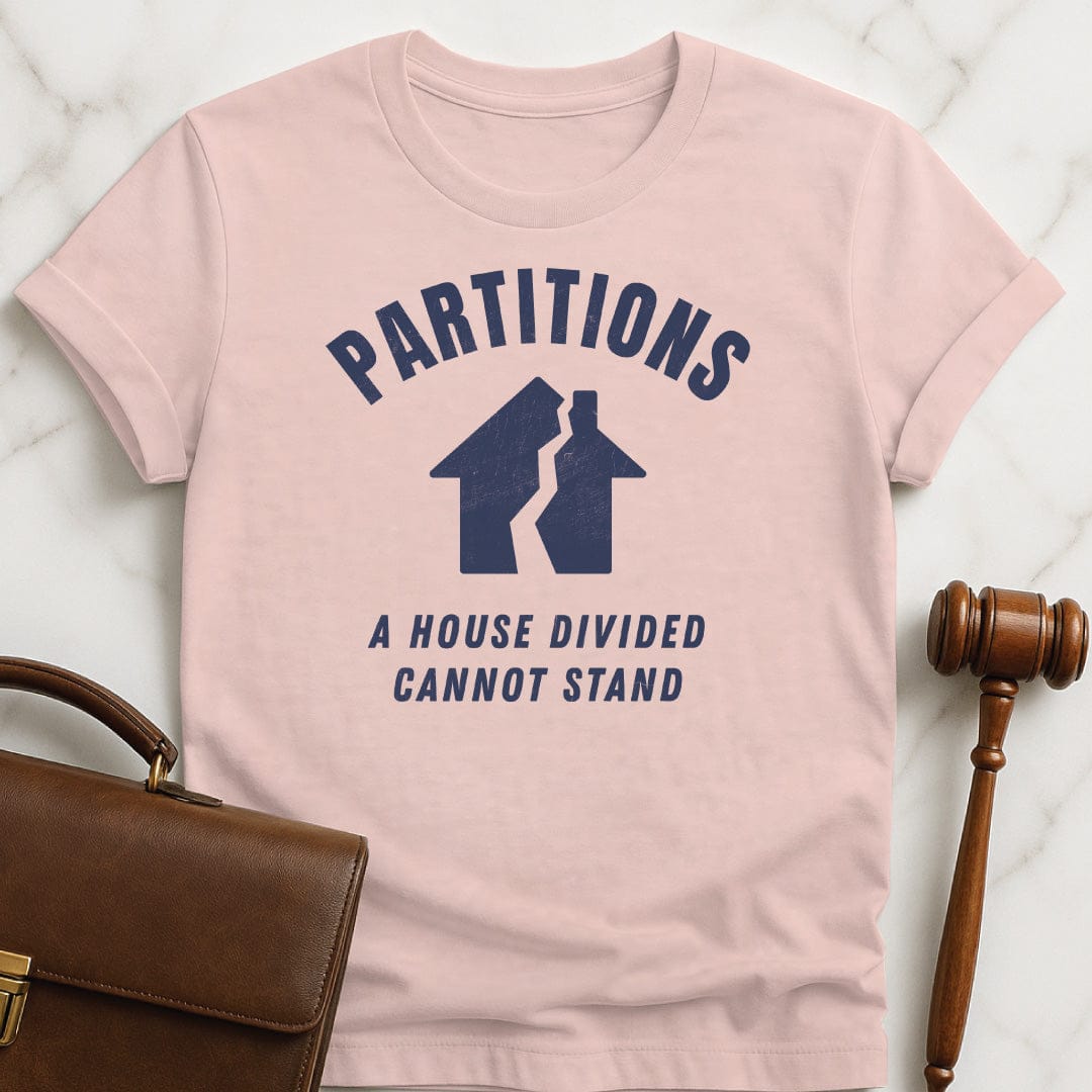 funny attorney graphic tshirt that says Partitions a house divided cannot stand featuring house split down the middle in pink