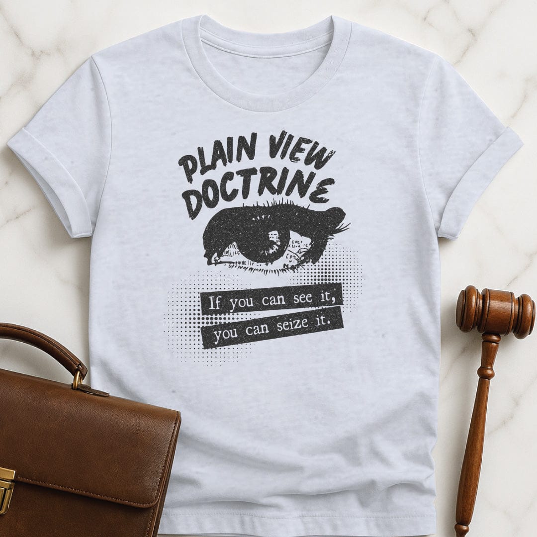 cool law grad t shirt that says Plain View Doctrine if you can see featuring an eye in grey
