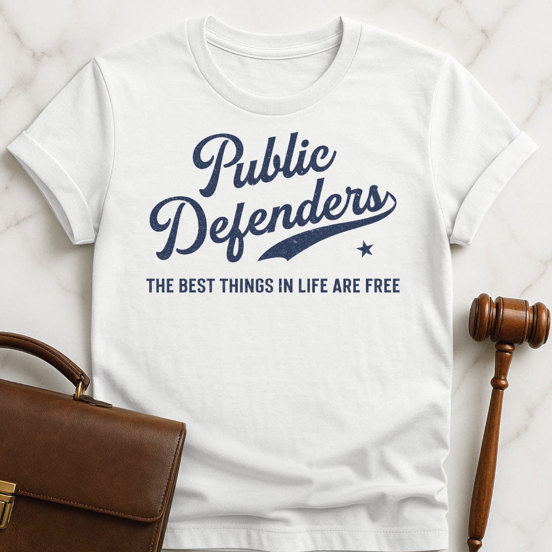 funny new attorney graphic tshirt that says Public Defenders the best things in life are free in white