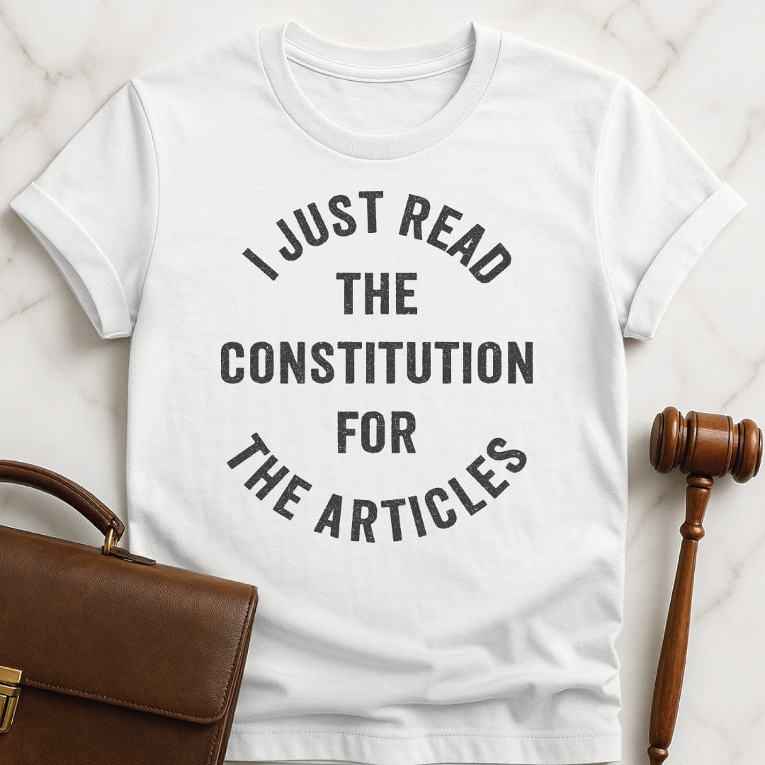 funny attorney graphic t-shirt that says i just read the constitution for the articles in white