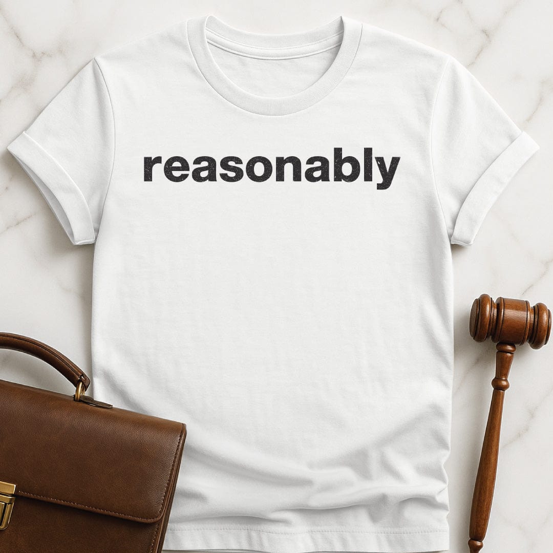 cool law school t shirt that says reasonably in white