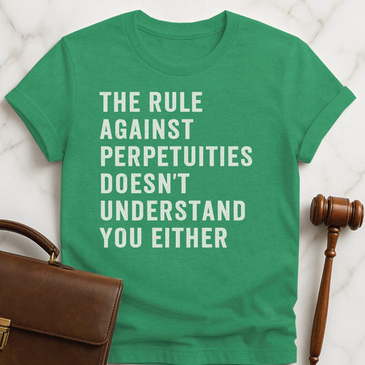 cool attorney graphic t shirt that says the rule against perpetuities doesnt understand you either in heather green