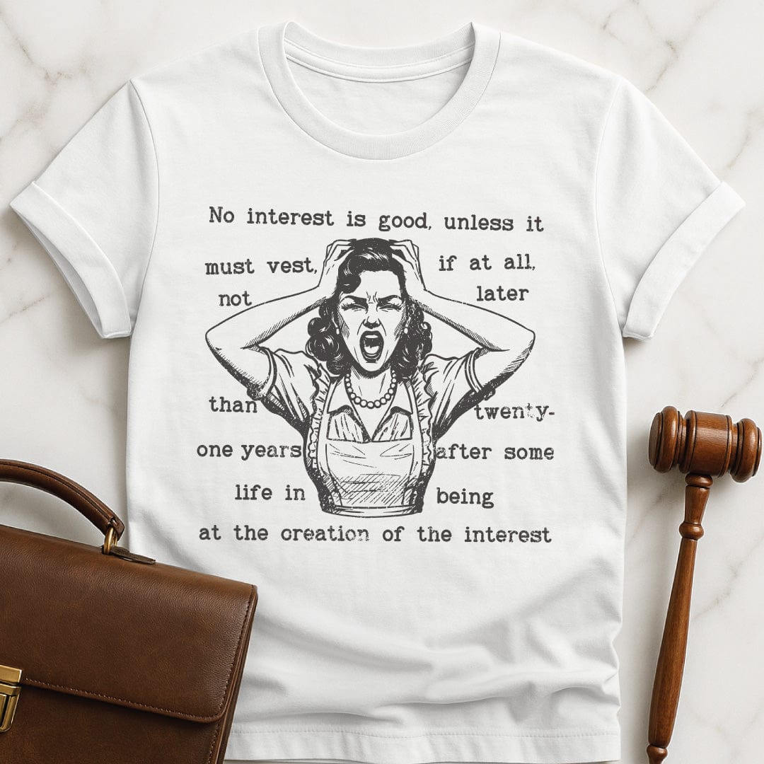 funny law school grad graphic t-shirt that says rule against perpetuities No interest is good featuring a woman panicking in white