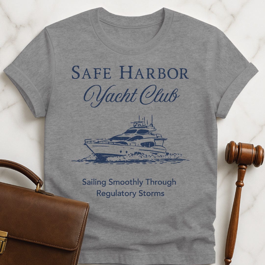 funny law graduate graphic t-shirt that says Safe harbor yacht club sailing smoothly through regulatory storms in grey