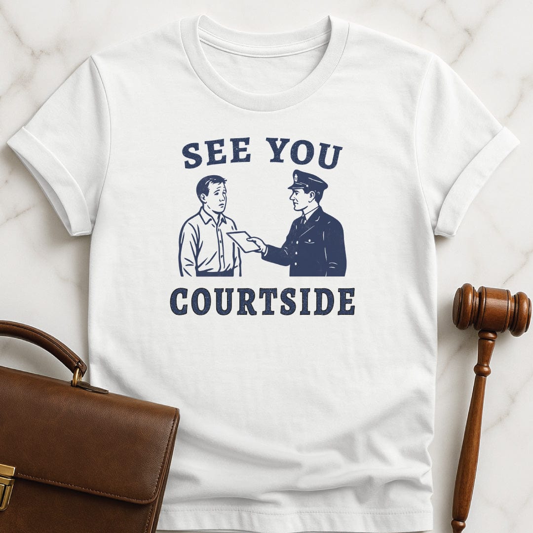 unique law school graduate tee that says See You Courtside featuring police officer handing a person a piece of paper in white