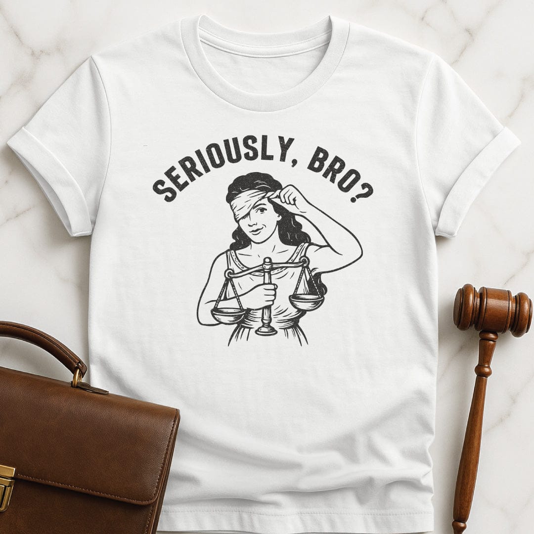 trendy law school grad t-shirt that says Seriously bro featuring Lady justice smirking in white