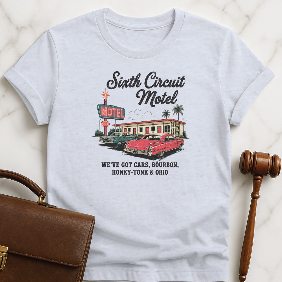 cool new lawyer graphic t shirt that says Sixth Circuit Motel Weve Got Cars Bourbon featuring retro motel in grey