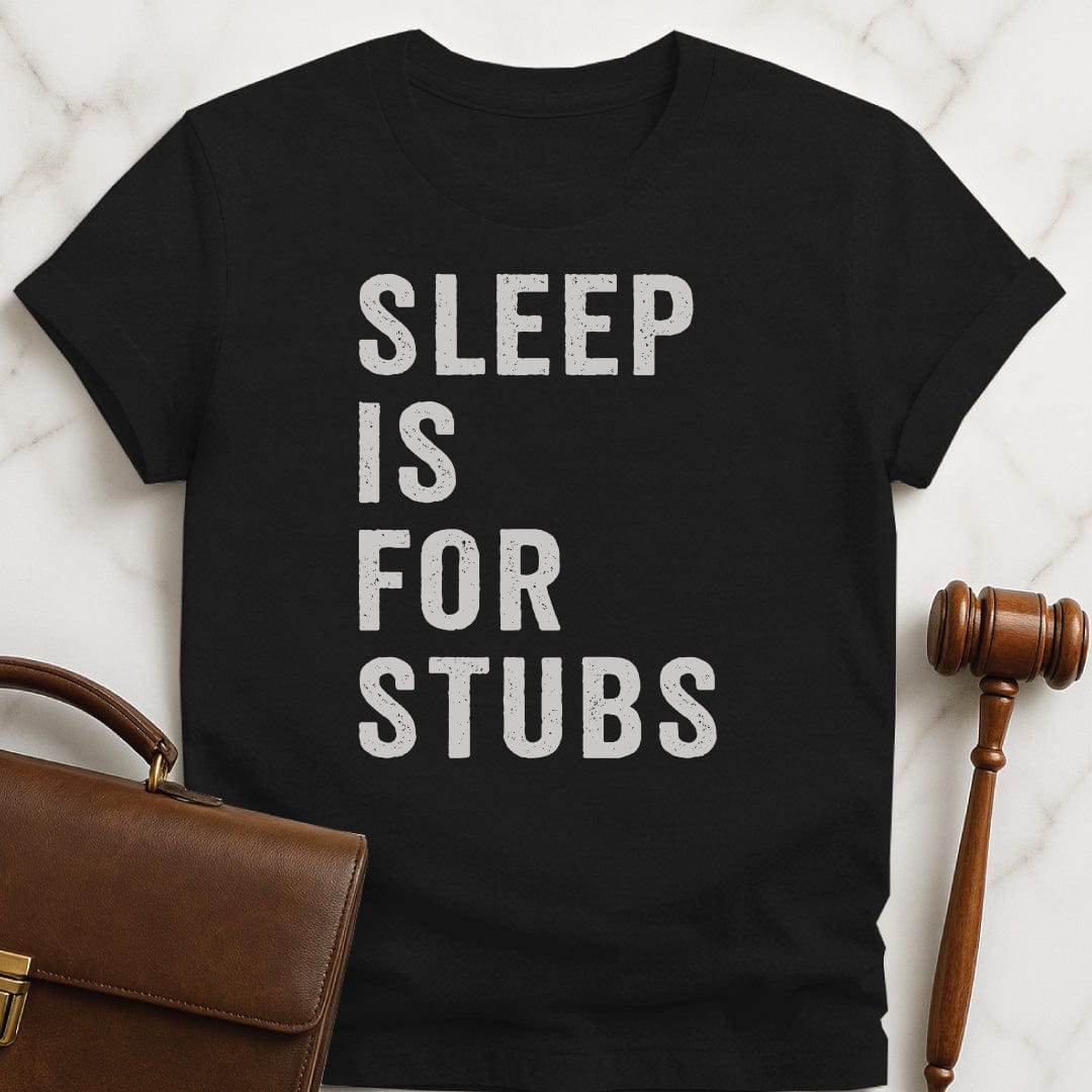 funny lawyer graphic tee that says sleep is for stubs in black
