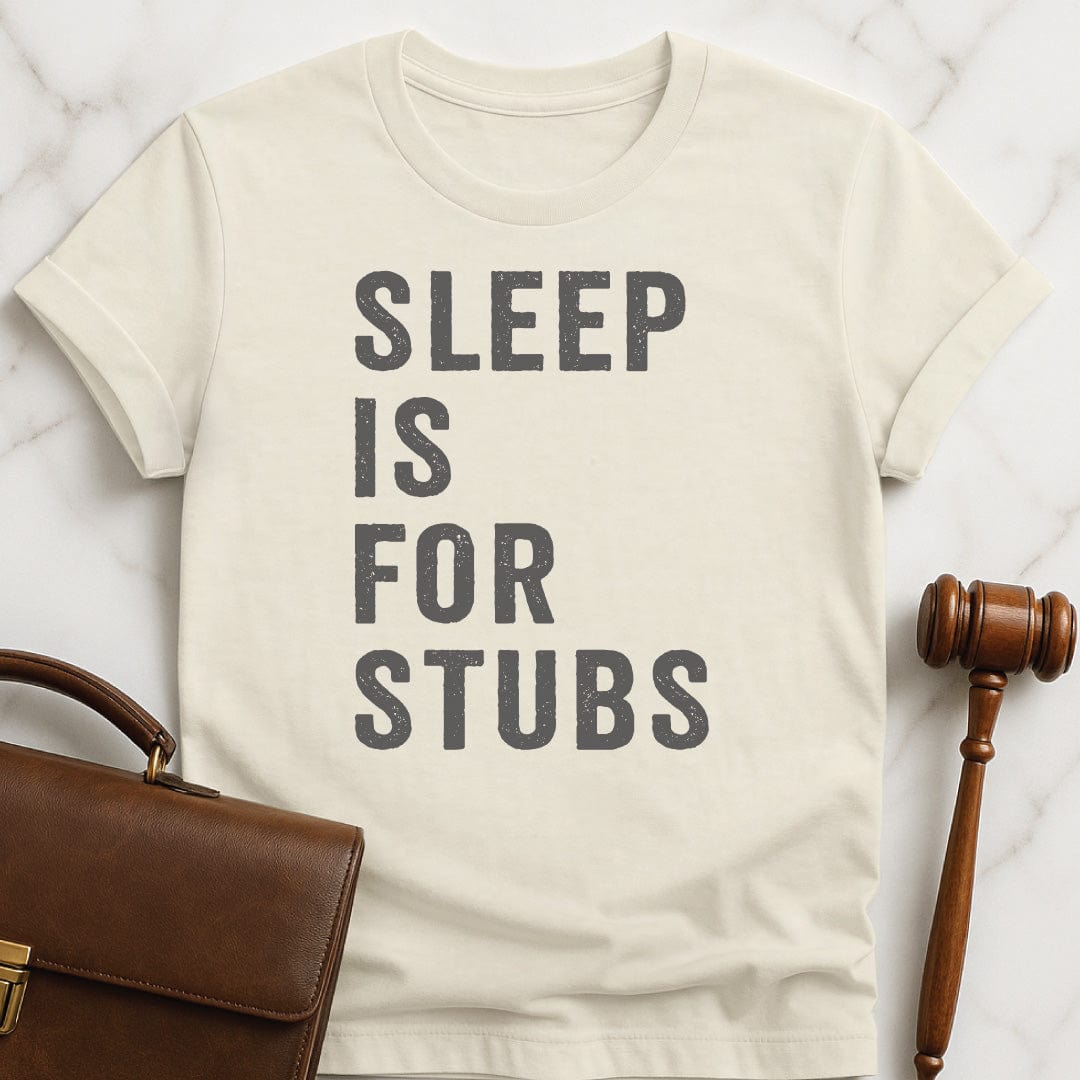 funny new lawyer graphic t shirt that says sleep is for stubs in cream