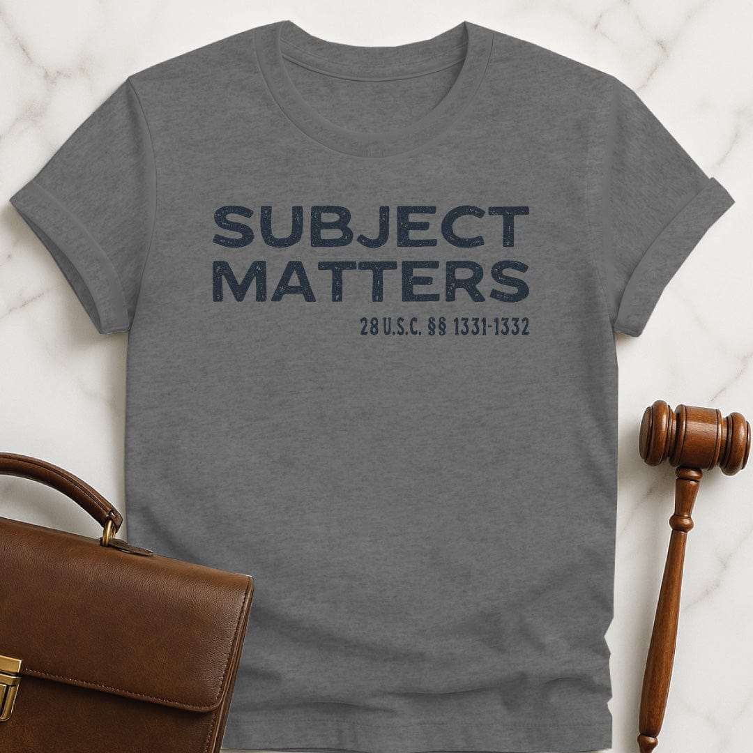 nerdy lawyer t shirt that says subject matters 28 usc sections 1331 and 1332 in grey