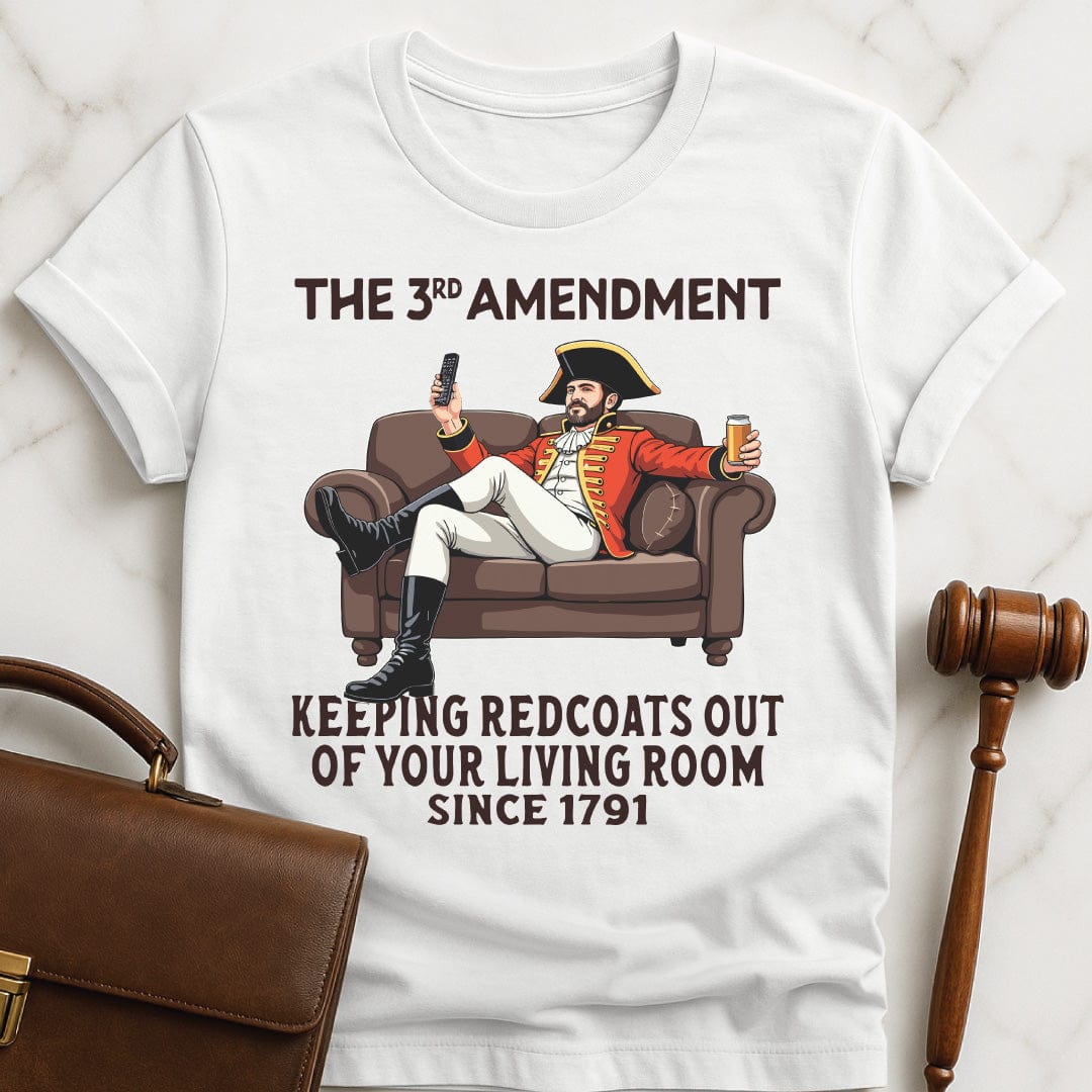 funny law school grad graphic t-shirt that says third amendment keeping redcoats out of your featuring a man in british revolutionary uniform sitting on couch drinking a beer and holding a remote control in white