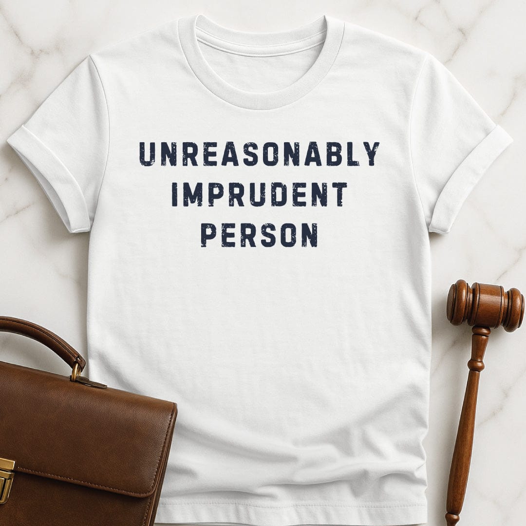 funny law student graphic tshirt that says unreasonably imprudent person in white