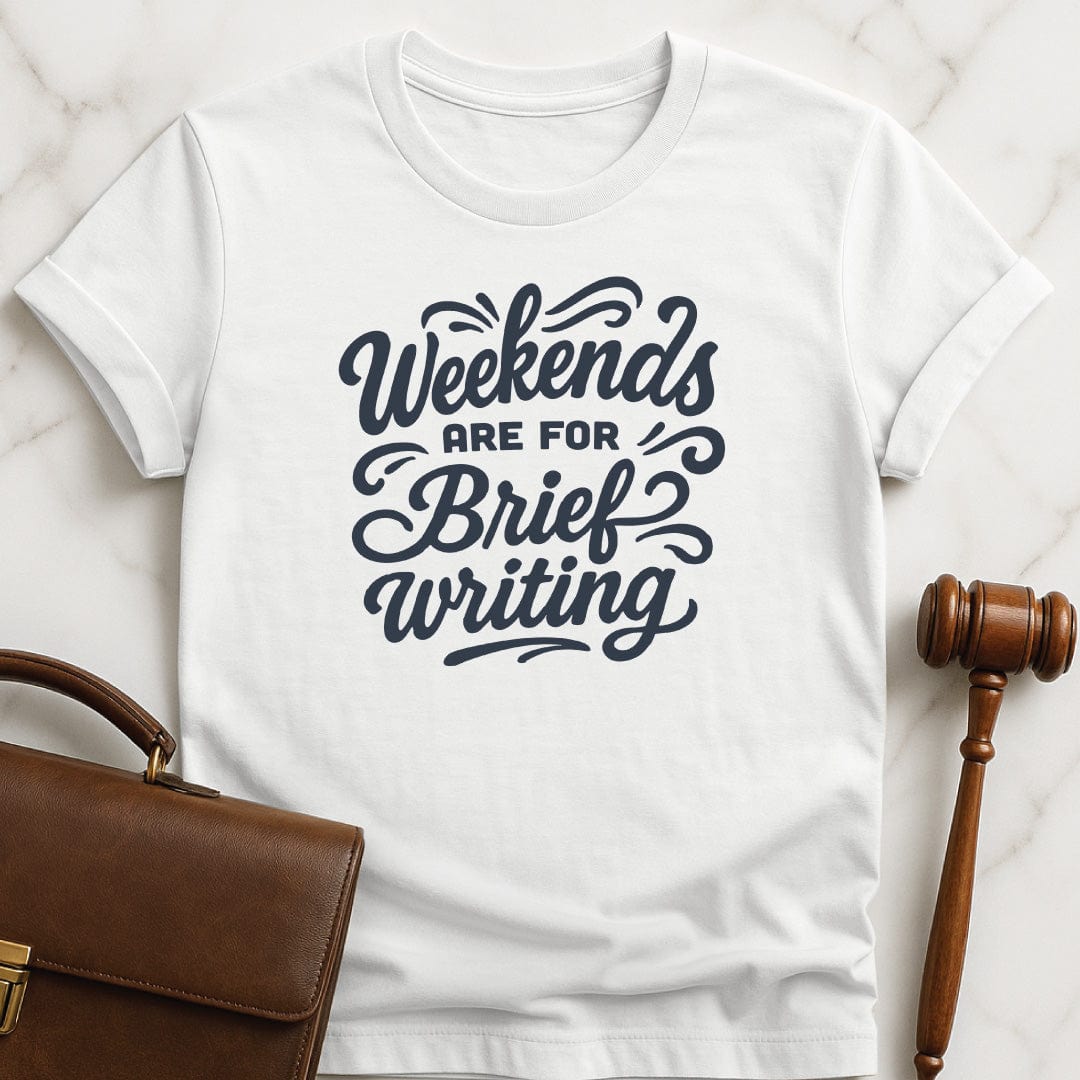 cute new attorney tshirt that says Weekends are for brief writing in white