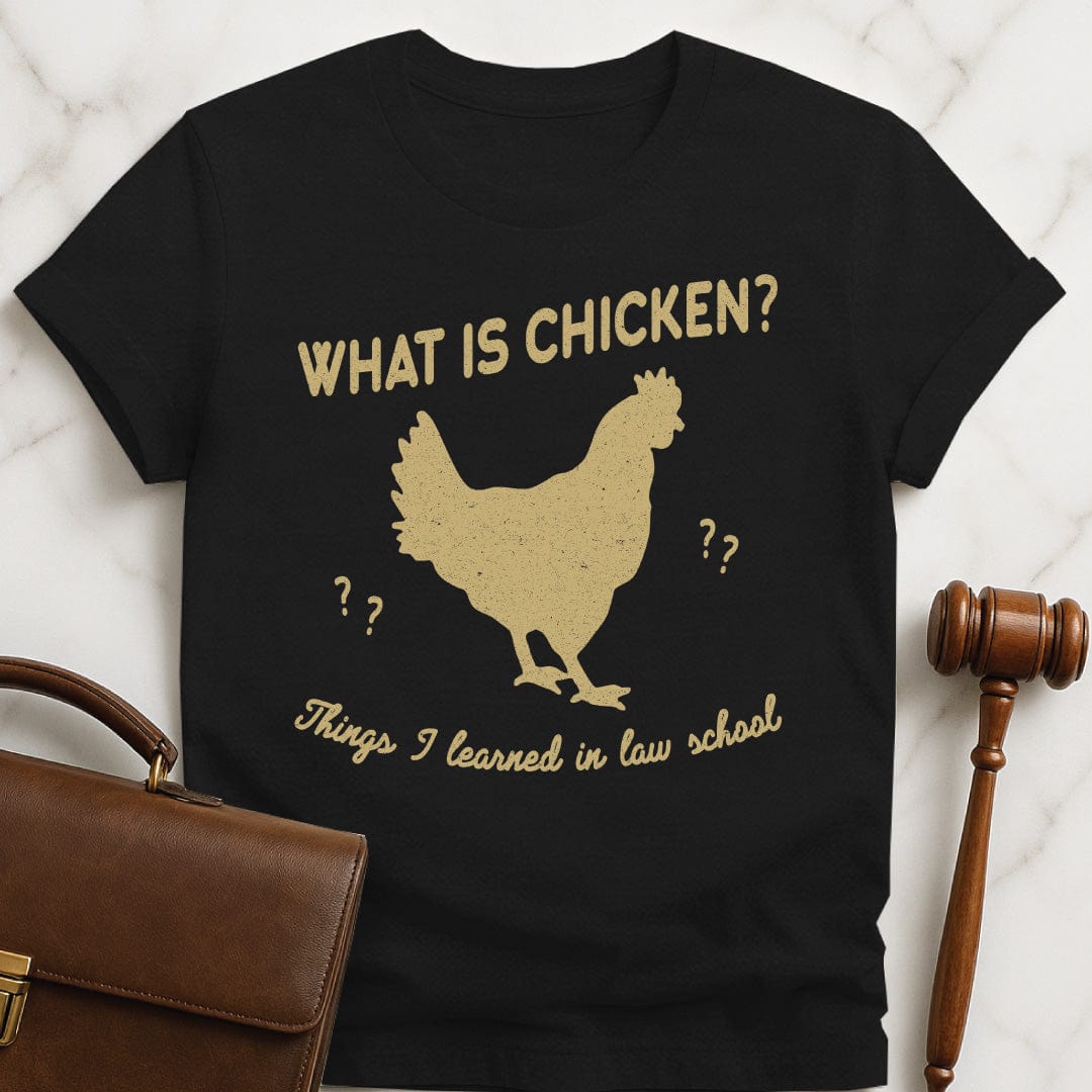 cool new lawyer graphic t shirt that says what is chicken Things I learned in law school featuring a silhouette of a chicken in black
