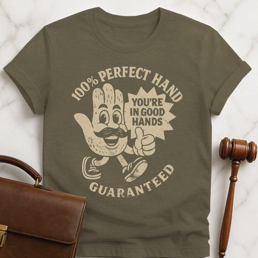 funny law school grad graphic tshirt that says 100 perfect hand guaranteed youre in good hands featuring a cartoon of a hairy hand with a mustache in heather green