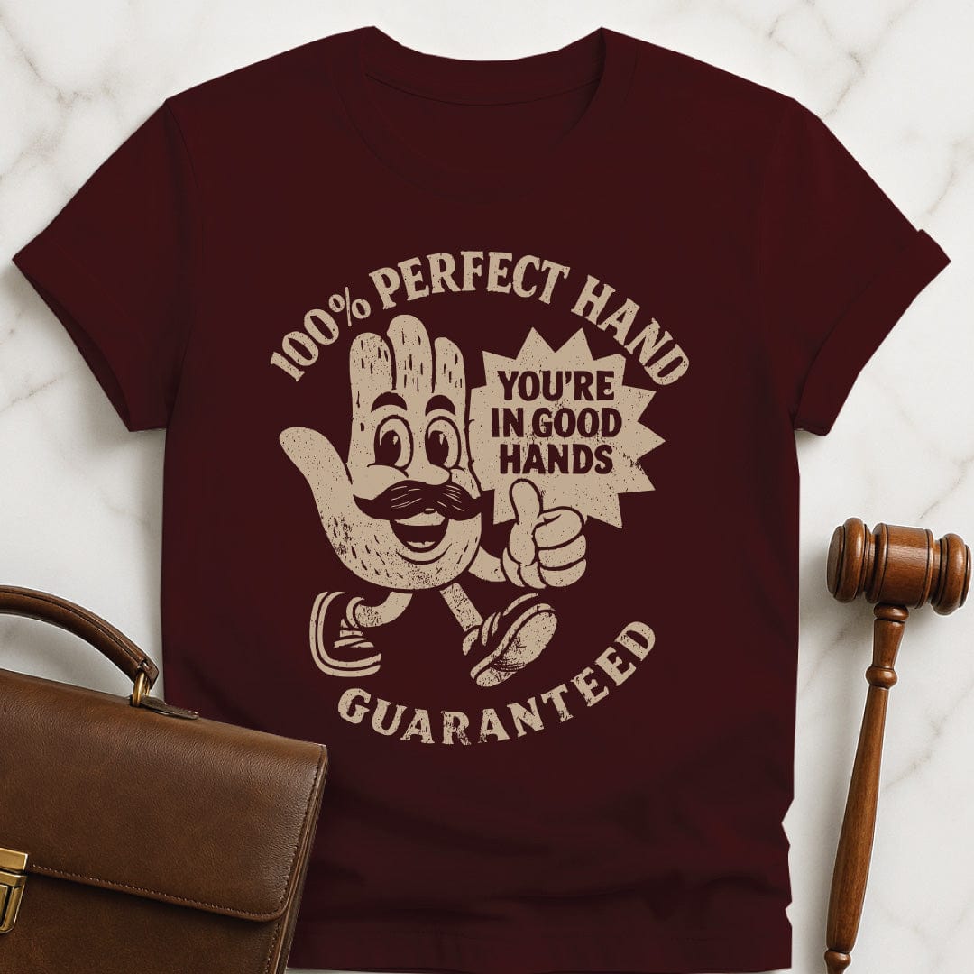 funny attorney graphic t-shirt that says 100 perfect hand guaranteed youre in good hands featuring a cartoon of a hairy hand with a mustache in brown