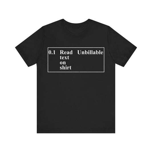 .1 Read Text on Shirt Unbillable T-Shirt