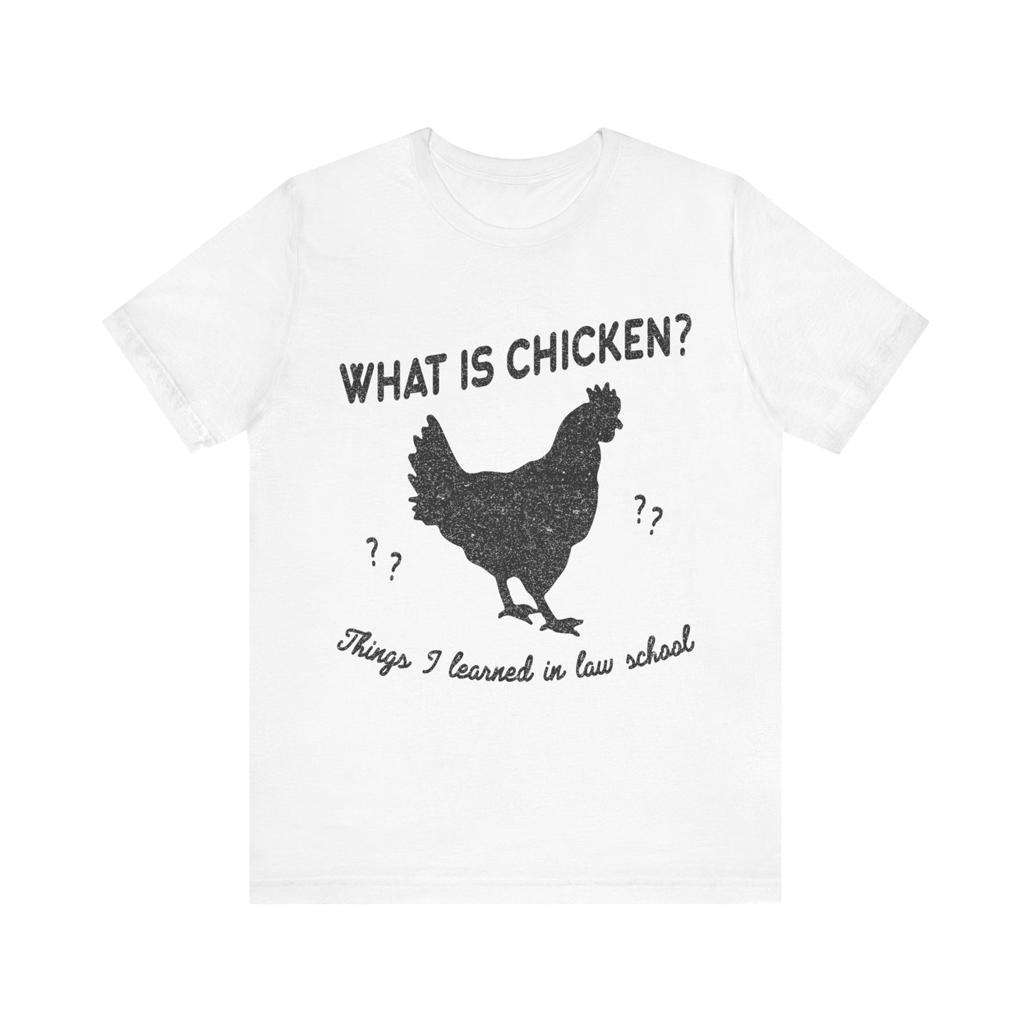 What Is Chicken Things I Learned In Law School T-Shirt