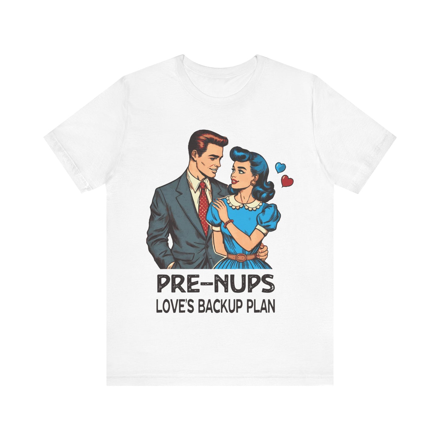 Prenups Loves Backup Plan T-Shirt