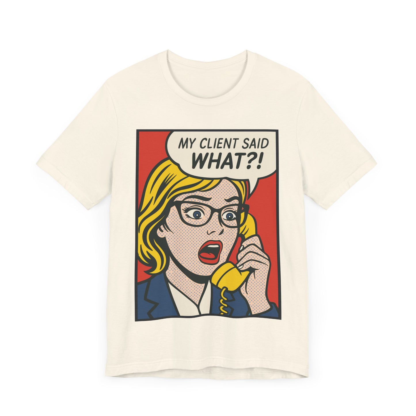 My Client Said What T-Shirt