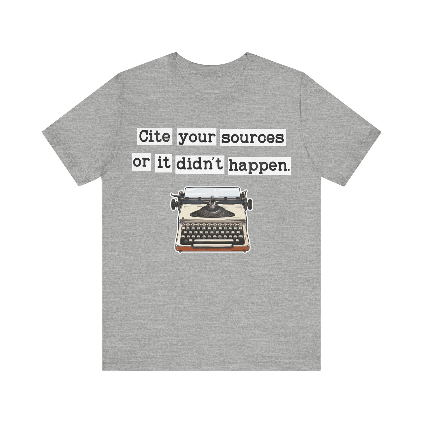 Cite Your Sources or It Didnt Happen T-Shirt