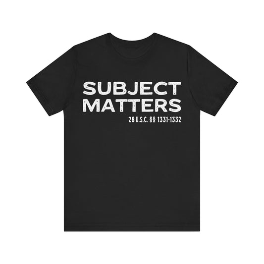Subject Matters 28 USC S 1331-1332 T-Shirt