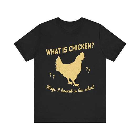 What Is Chicken Things I Learned In Law School T-Shirt