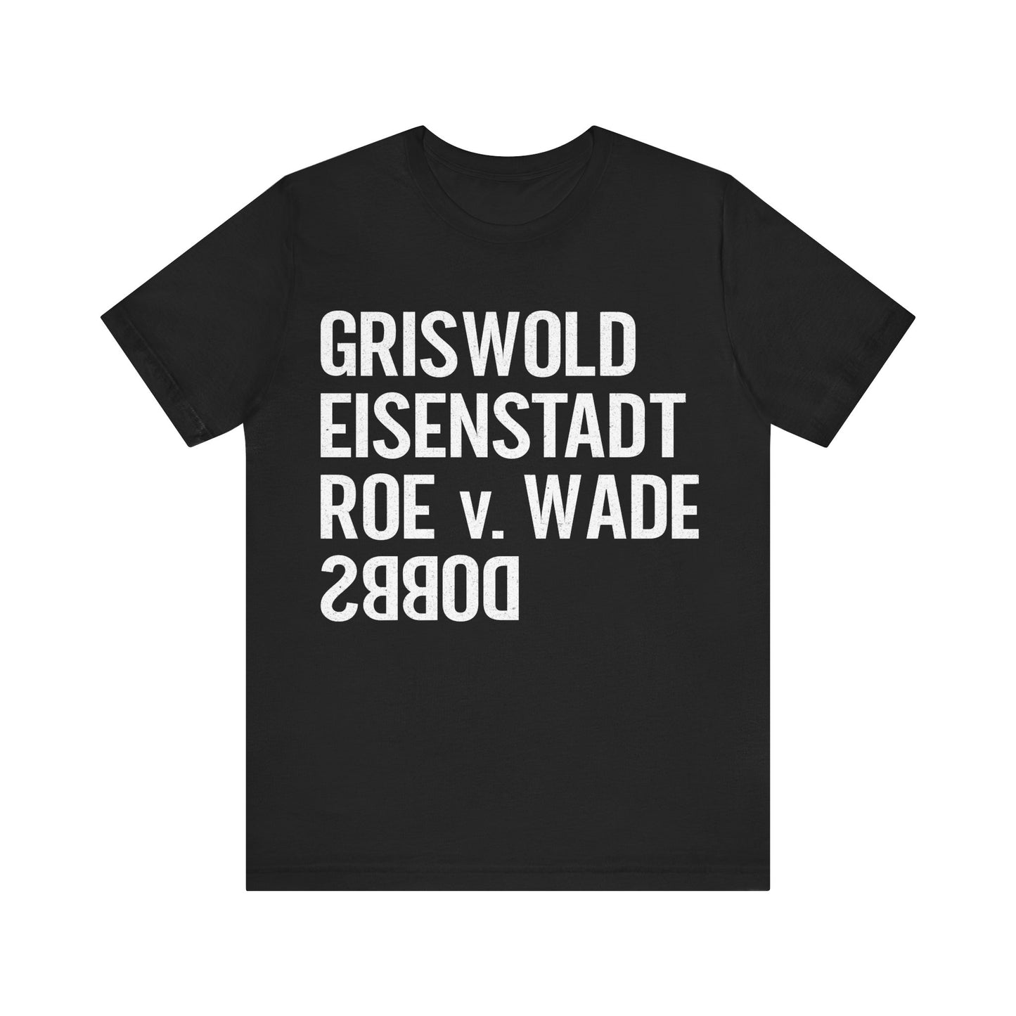 Griswold Eisenstadt Roe v. Wade Dobbs T-Shirt