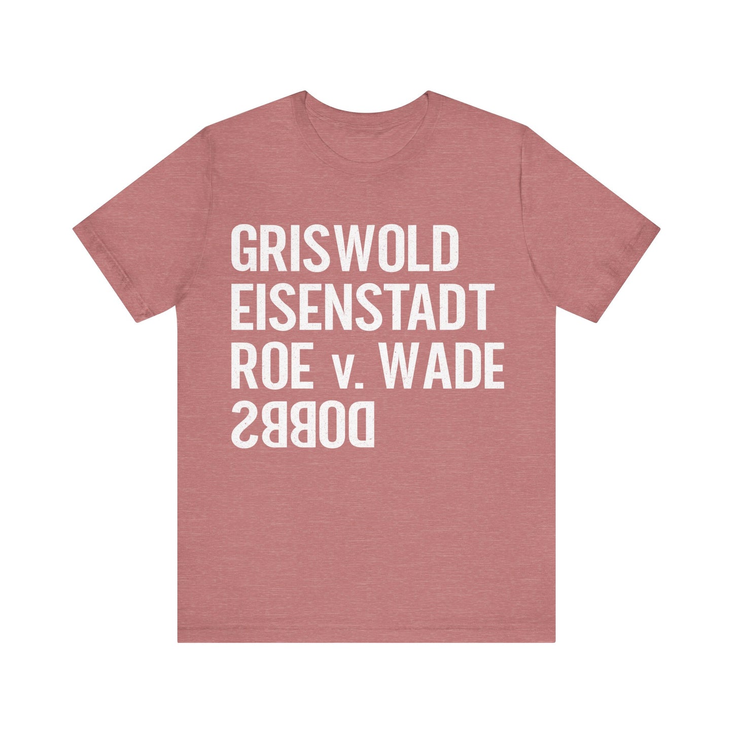 Griswold Eisenstadt Roe v. Wade Dobbs T-Shirt
