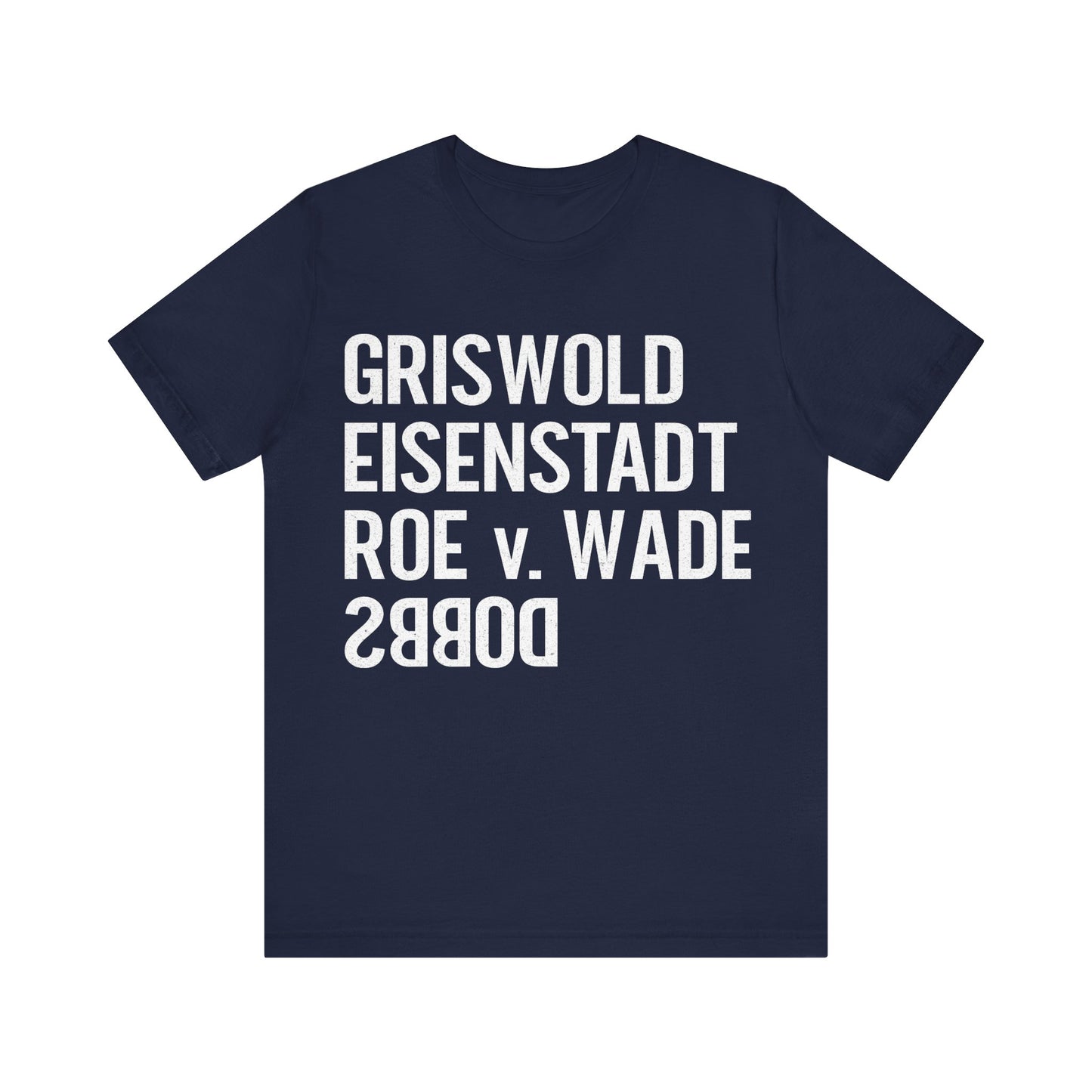 Griswold Eisenstadt Roe v. Wade Dobbs T-Shirt