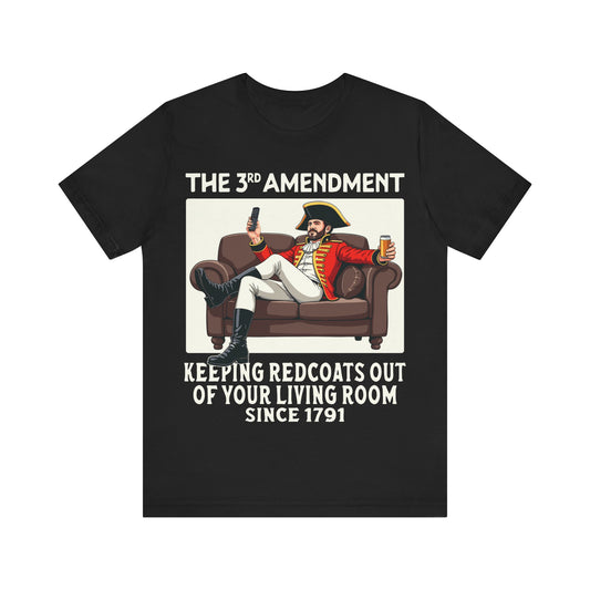 Third Amendment Keeping Redcoats Out of Your Living Room Since 1791 T-Shirt