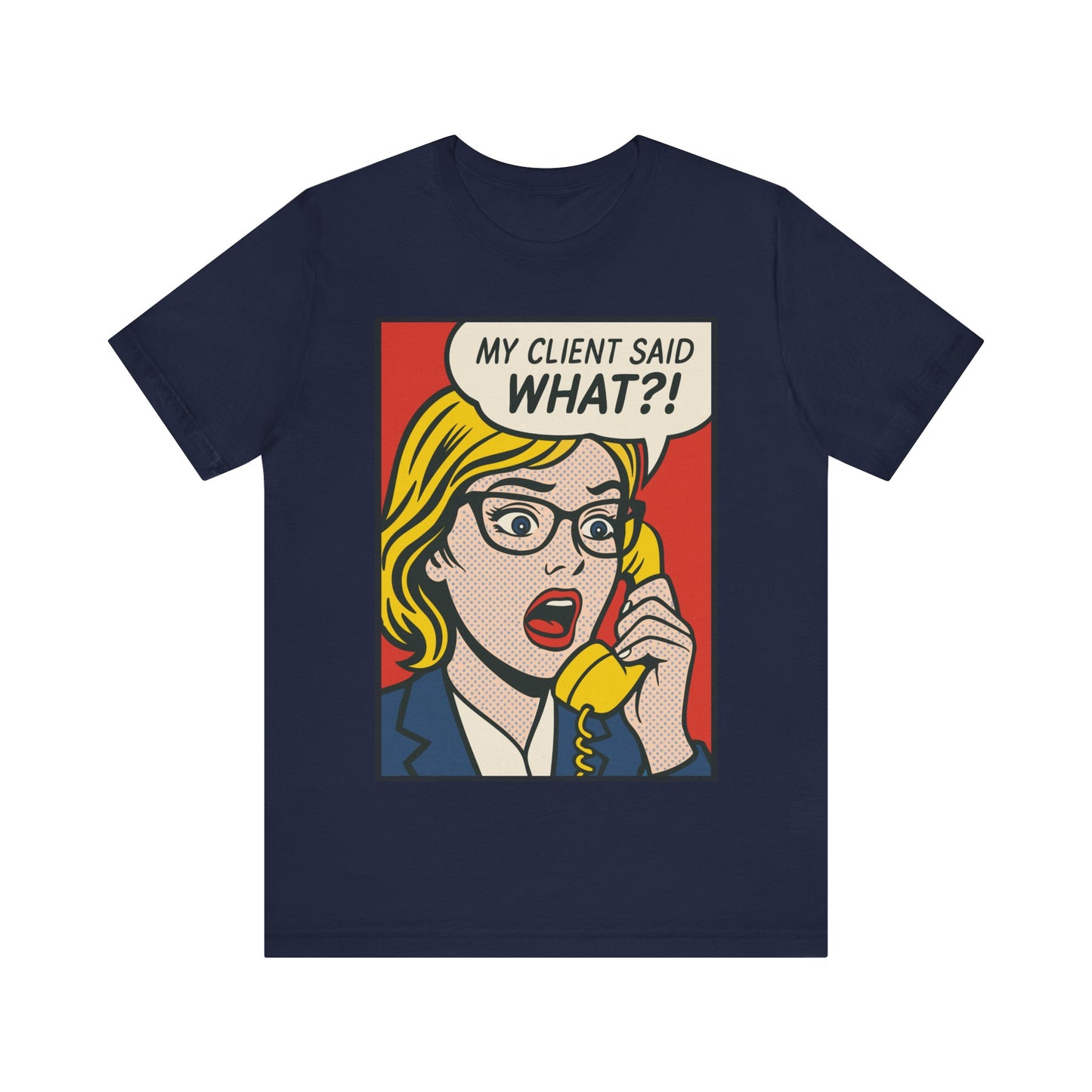 My Client Said What T-Shirt