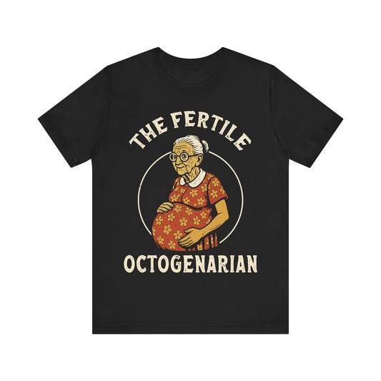 Fertile Octogenarian T-Shirt