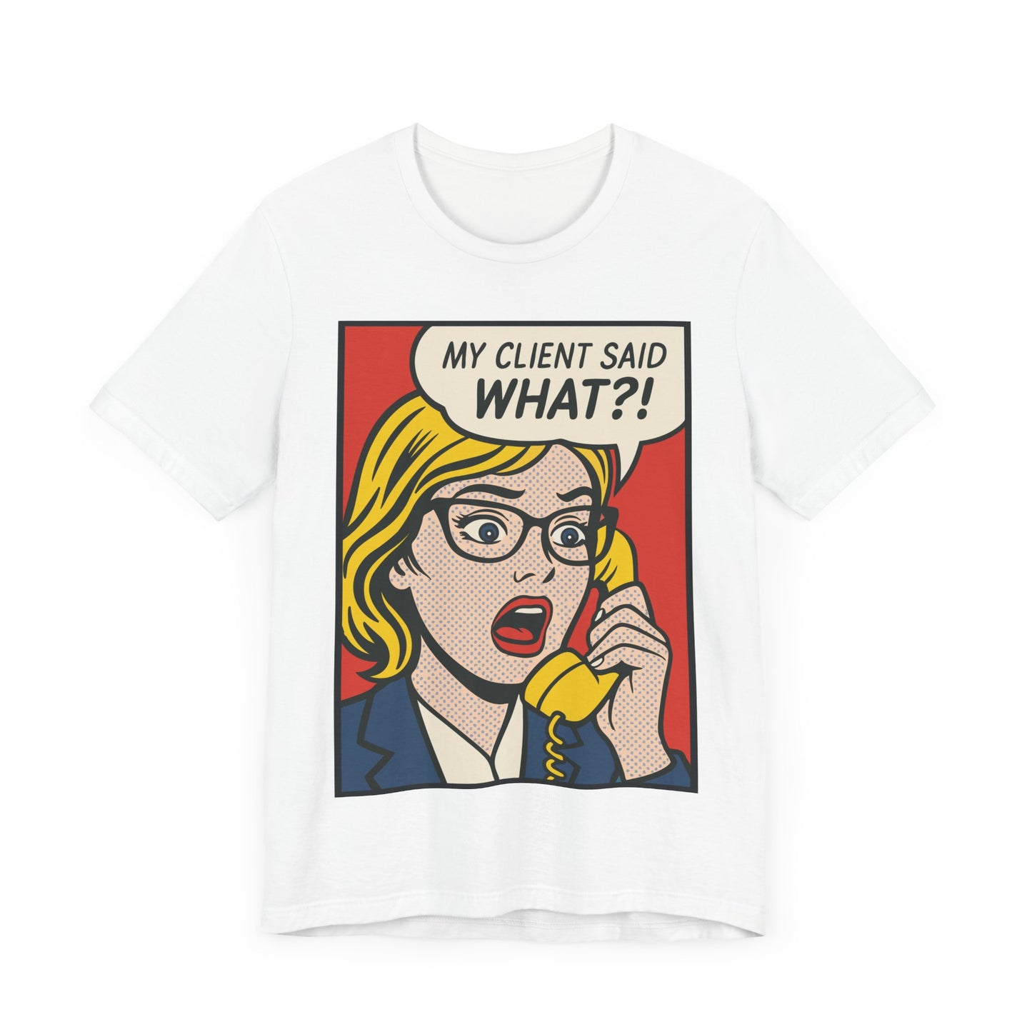 My Client Said What T-Shirt