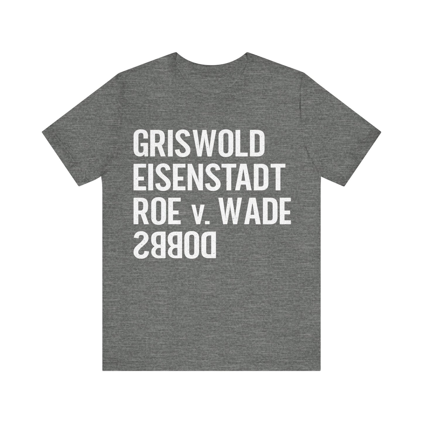 Griswold Eisenstadt Roe v. Wade Dobbs T-Shirt