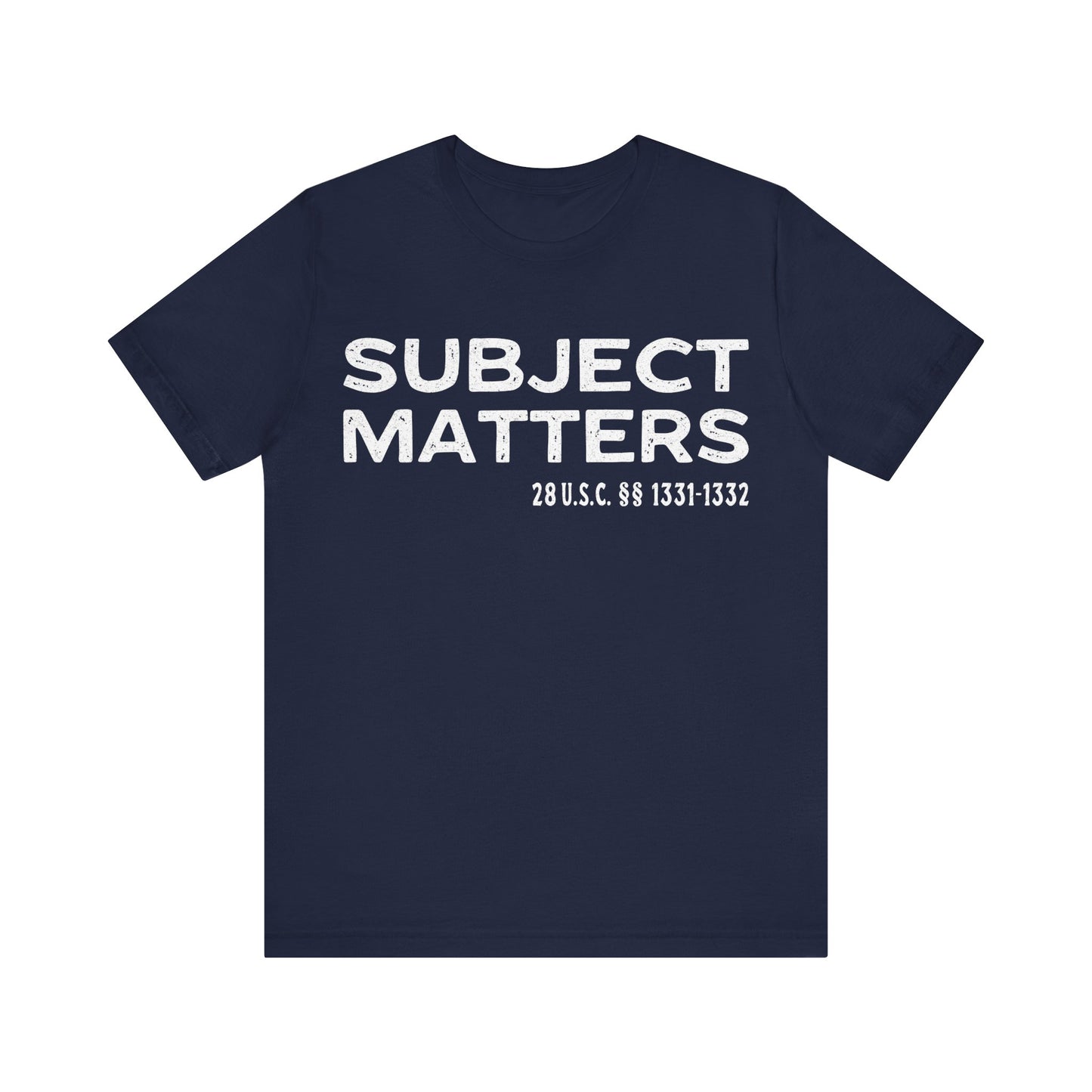 Subject Matters 28 USC S 1331-1332 T-Shirt