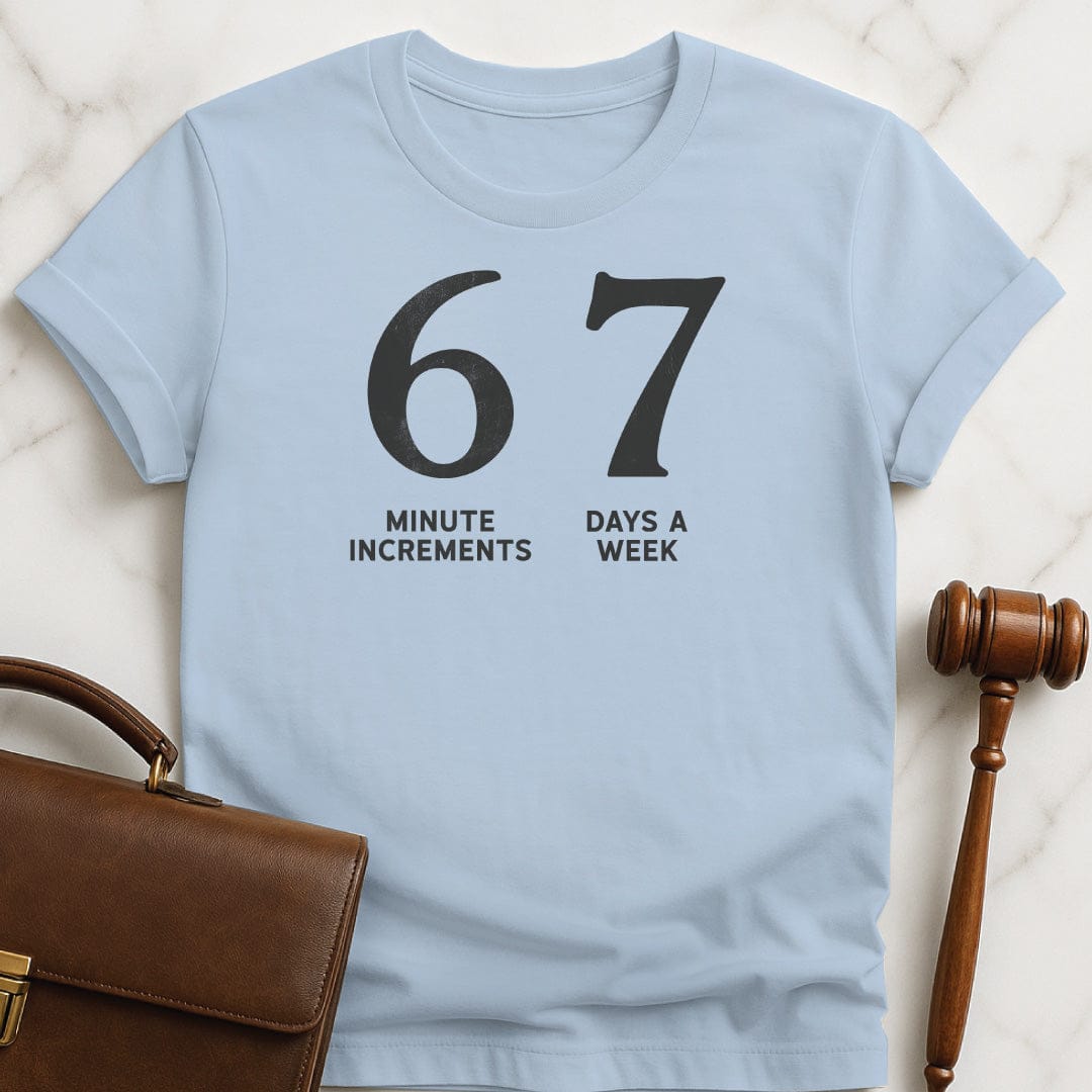cool law graduate t shirt that says 6 minute increments 7 days a week featuring 67 in blue