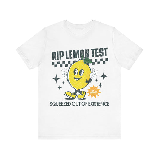 RIP Lemon Test Squeezed Out of Existence T-Shirt