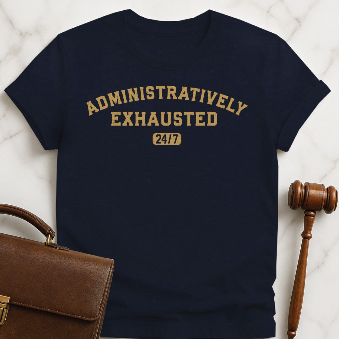 funny law student graphic t-shirt that says Administratively Exhausted in blue