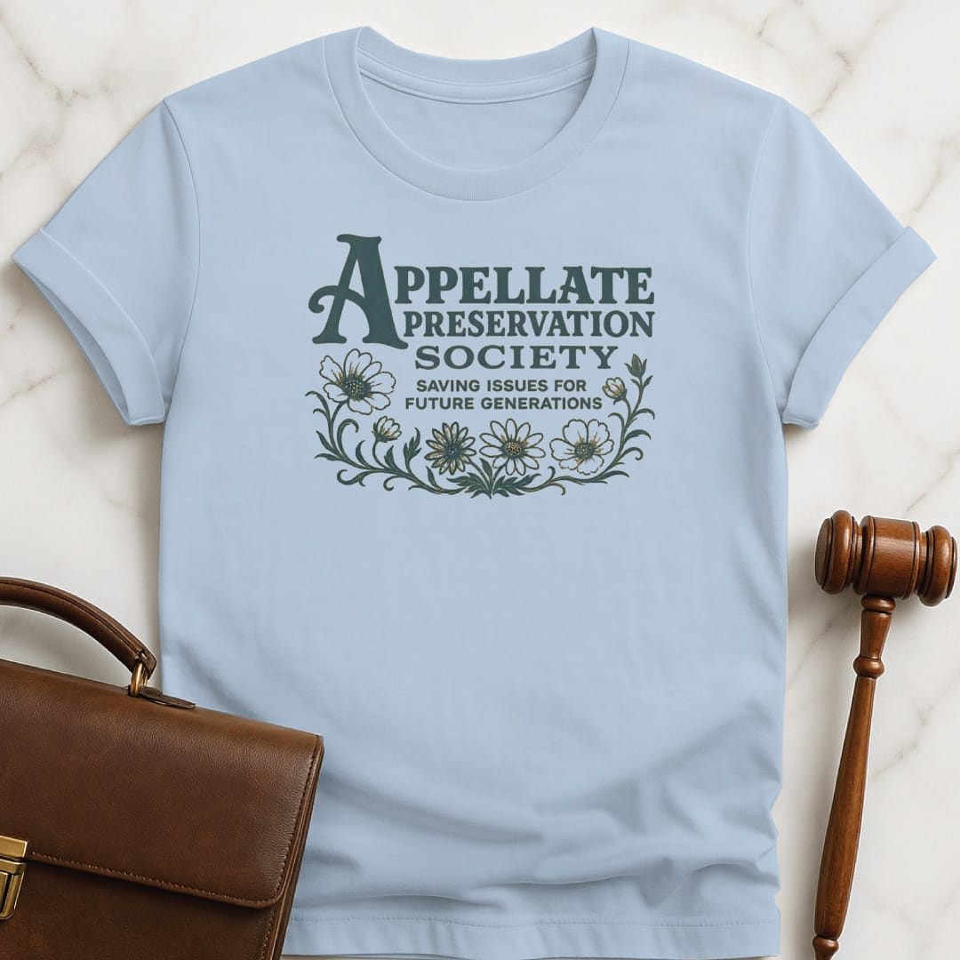 funny attorney graphic t-shirt that says Appellate Preservation Society Saving Issues for Future Generations featuring flowers on a vine in blue