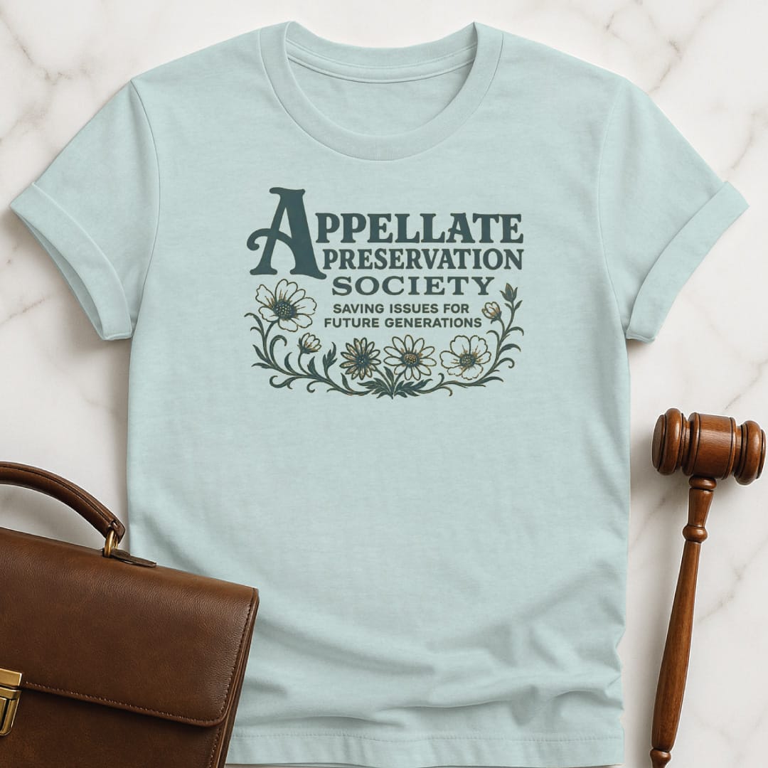 funny attorney t-shirt that says Appellate Preservation Society Saving Issues for Future Generations featuring flowers on a vine in heather blue