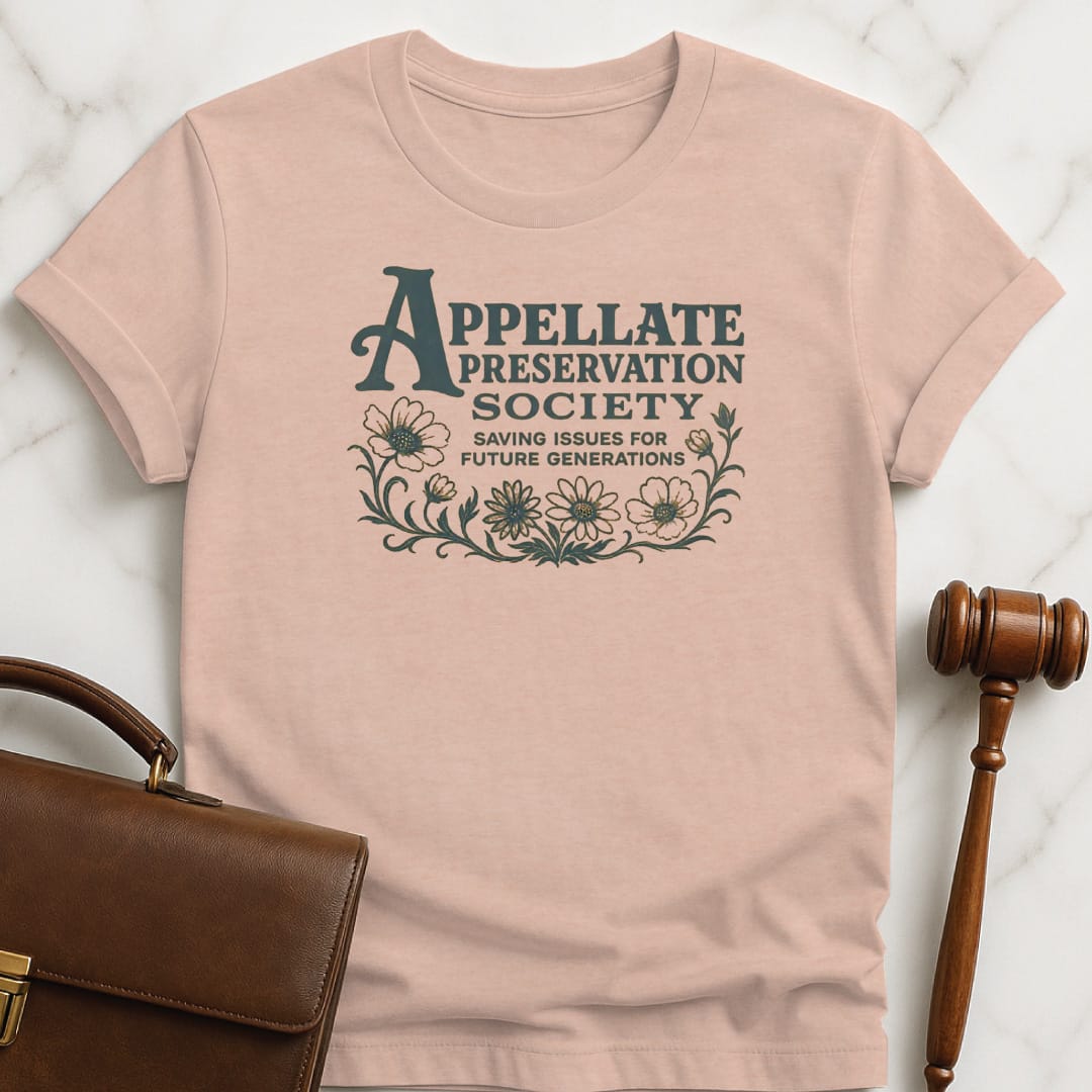 cool lawyer graphic tee that says Appellate Preservation Society Saving Issues for Future Generations featuring flowers on a vine in heather peach