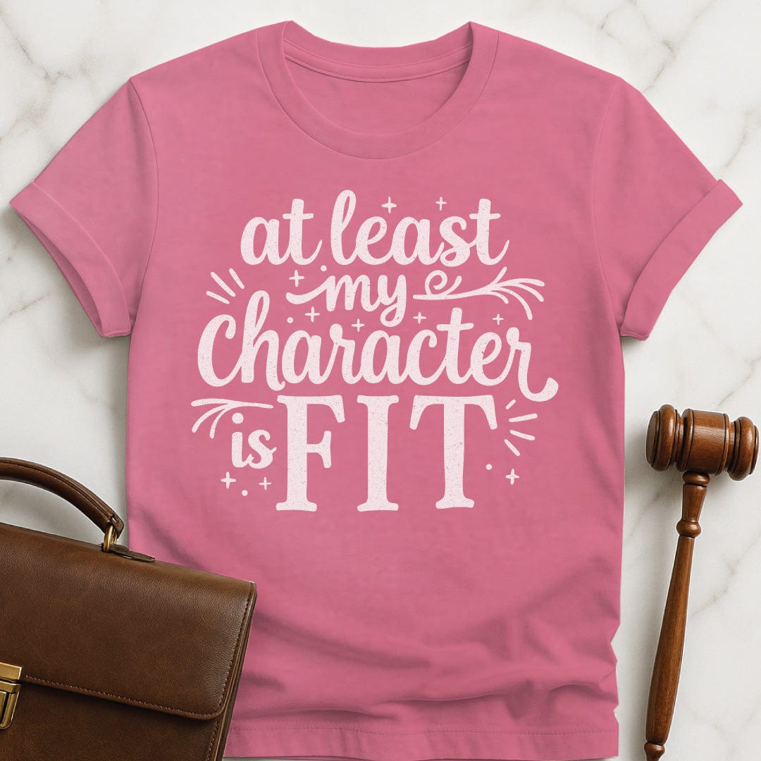 funny attorney graphic tshirt that says at least my character is fit in pink
