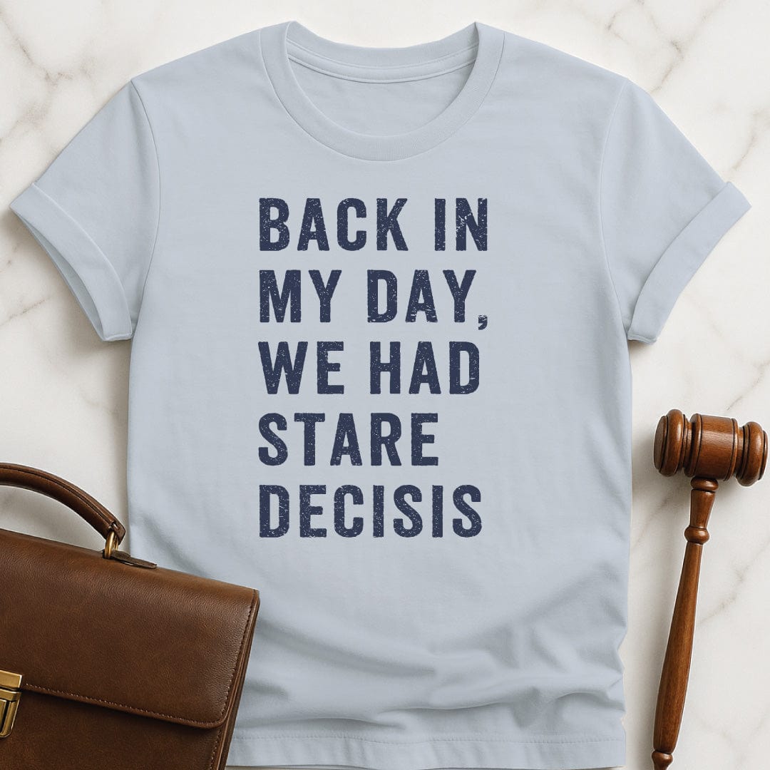 cool law grad t shirt that says back in my day we had stare decisis in blue