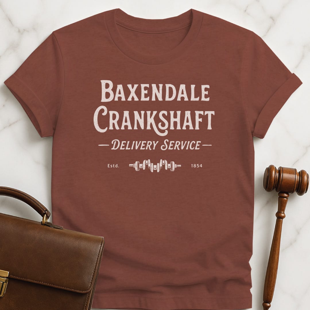 cool law student graphic t shirt that says baxendale crankshaft delivery service established 1854 featuring crankshaft in heather brown