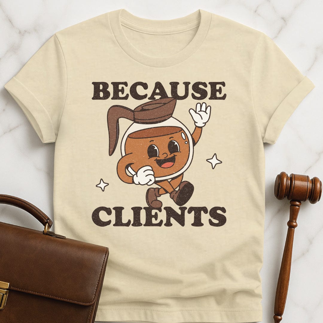 funny law graduate t-shirt that says because clients featuring a cute coffee pot with a face in cream
