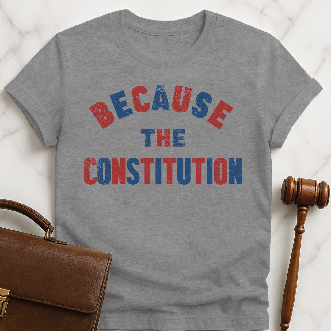 cool law school graduate graphic tee that says because the constitution in grey
