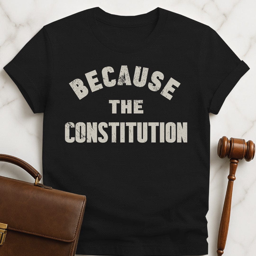 cool law school graphic t shirt that says because the constitution in black